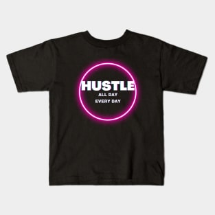 Hustle all day everyday glowing design Kids T-Shirt